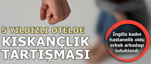 Kıskançlık tartışmasında darbedilen İngiliz kadın hastanelik oldu, erkek arkadaşı tutuklandı